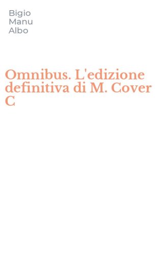 Omnibus. L'edizione definitiva di M. Cover C
