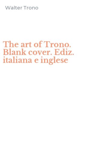 The art of Trono. Blank cover. Ediz. italiana e inglese