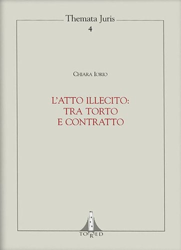 L'atto illecito: tra torto e contratto