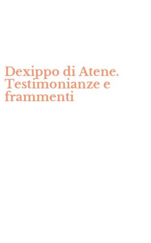 Dexippo di Atene. Testimonianze e frammenti