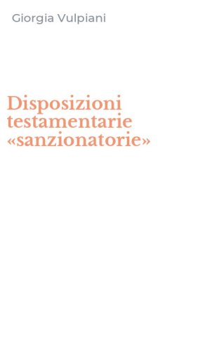 Disposizioni testamentarie &laquo;sanzionatorie&raquo;