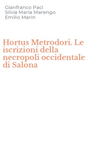 Hortus Metrodori. Le iscrizioni della necropoli occidentale di Salona