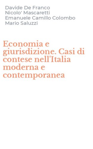 Economia e giurisdizione. Casi di contese nell'Italia moderna e contemporanea