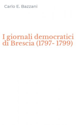 I giornali democratici di Brescia (1797-1799)