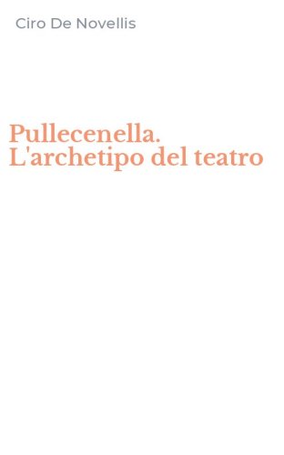 Pullecenella. L'archetipo del teatro