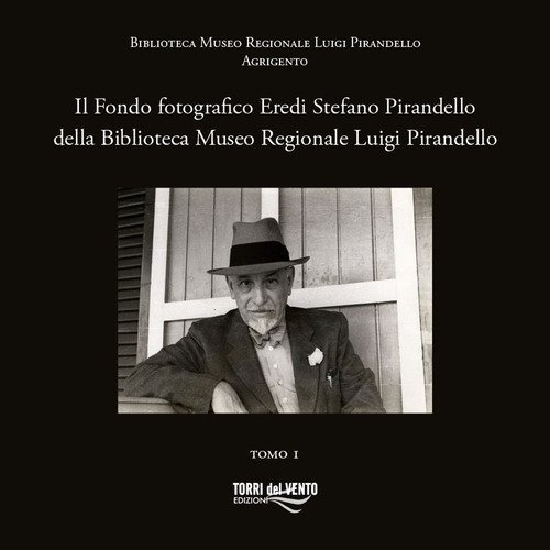 Il Fondo fotografico Eredi Stefano Pirandello della Biblioteca Museo Regionale Luigi Pirandello