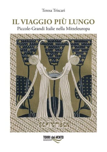 Il viaggio pi&ugrave; lungo. Piccole-grandi Italie nella Mitteleuropa