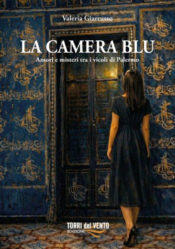 La camera blu. Amori e misteri tra i vicoli di Palermo