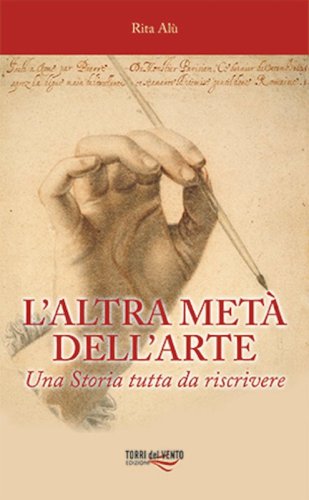 L'altra met&agrave; dell'arte. Una Storia tutta da riscrivere