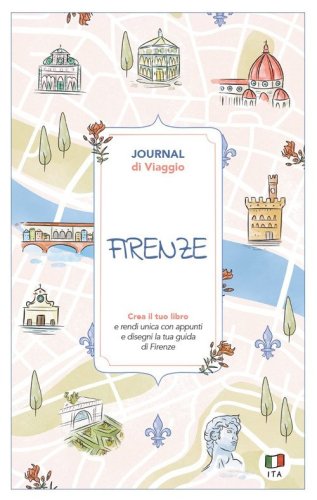 Firenze. Journal di viaggio. Crea il tuo libro