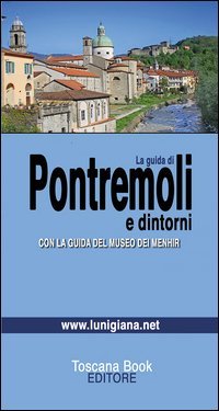 La guida di Pontremoli. Con la guida al Museo delle Statue Stele