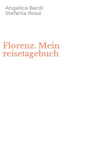 Florenz. Mein reisetagebuch