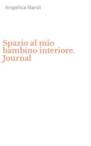 Spazio al mio bambino interiore. Journal