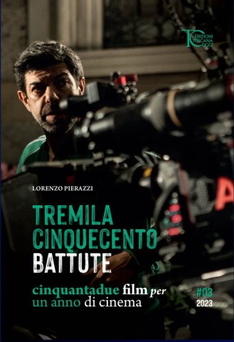 Tremila cinquecento battute. Cinquantadue film per un anno di cinema