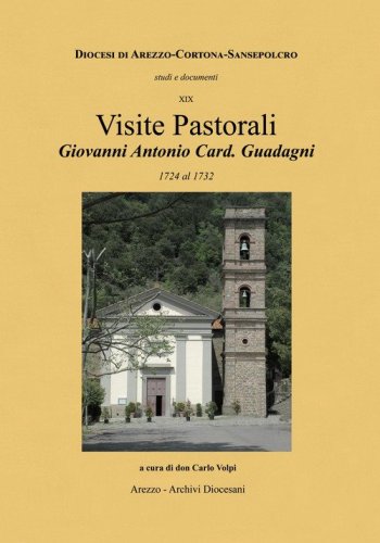 Visite pastorali Giovanni Antonio card. Guadagni. 1724 al 1752