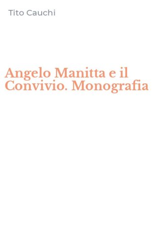 Angelo Manitta e il Convivio. Monografia