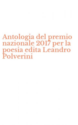 Antologia del premio nazionale 2017 per la poesia edita Leandro Polverini