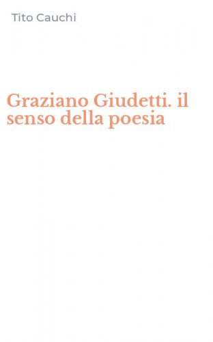 Graziano Giudetti. il senso della poesia