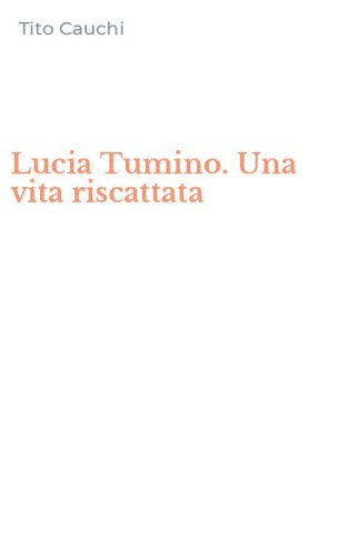Lucia Tumino. Una vita riscattata