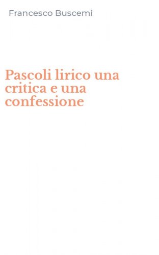 Pascoli lirico una critica e una confessione