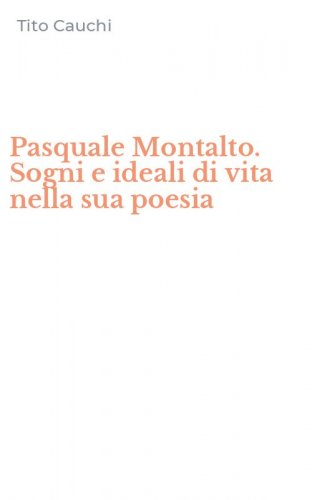 Pasquale Montalto. Sogni e ideali di vita nella sua poesia