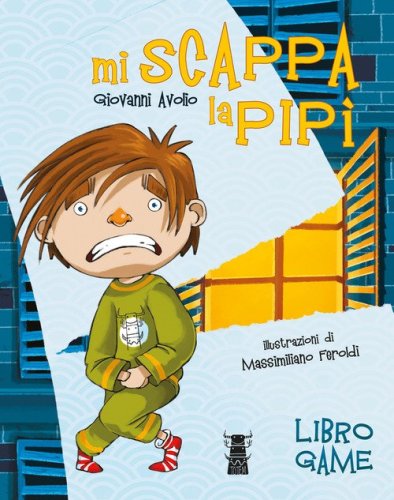 Mi scappa la pip&igrave;. Libro game