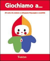 Giochiamo a... 20 carte che aiutano a sviluppare linguaggio e creativit&agrave;