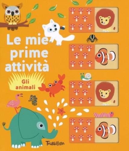 Gli animali. Le mie prime attivit&agrave;