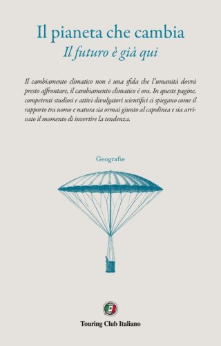 Il pianeta che cambia. Il futuro &egrave; gi&agrave; qui