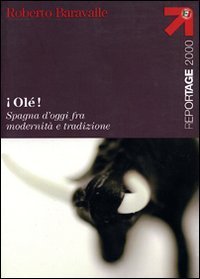 Ol&eacute;! Spagna d'oggi fra modernit&agrave; e tradizione