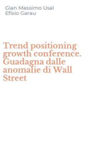 Trend positioning growth conference. Guadagna dalle anomalie di Wall Street