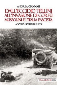 Dall'eccidio Tellini all'invasione di Corf&ugrave;. Mussolini e l'Italia fascista. Agosto-settembre 1923