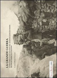 La grande guerra attraverso le istantanee del tenente Gustavo Weiss