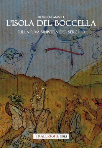 L'isola del Boccella. Sulla riva sinistra del Serchio