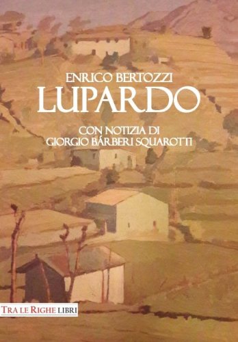 Lupardo. Con notizia di Giorgio B&aacute;rberi Squarotti