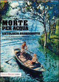 Morte per acqua. Antologia Barnabooth