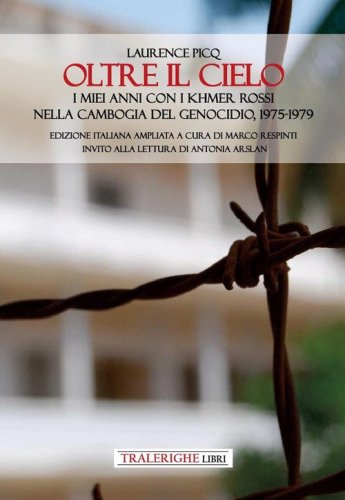 Oltre il cielo. I miei anni con i Khmer Rossi nella Cambogia del genocidio, 1975-1979