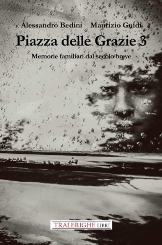 Piazza delle Grazie 3. Memorie familiari dal secolo breve