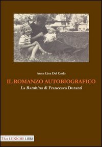 Il romanzo autobiografico. &laquo;La bambina&raquo; di Francesca Duranti