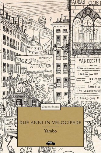 Due anni in velocipede. Avventure straordinarie di due ciclisti intorno al mondo