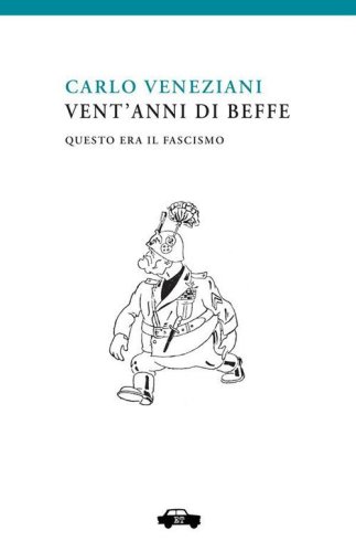 Vent'anni di beffe. Questo era il fascismo