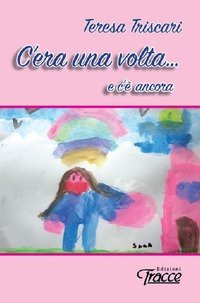C'era una volta... e c'&egrave; ancora