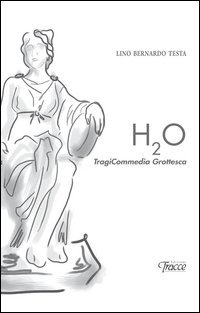 H2o tragicommedia grottesca