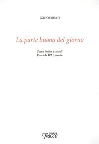 La parte buona del giorno. Poesie inedite