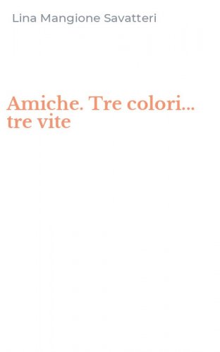 Amiche. Tre colori... tre vite