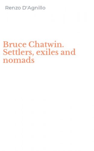 Bruce Chatwin. Settlers, exiles and nomads