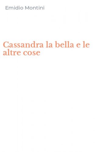 Cassandra la bella e le altre cose