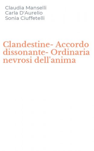Clandestine-Accordo dissonante-Ordinaria nevrosi dell'anima