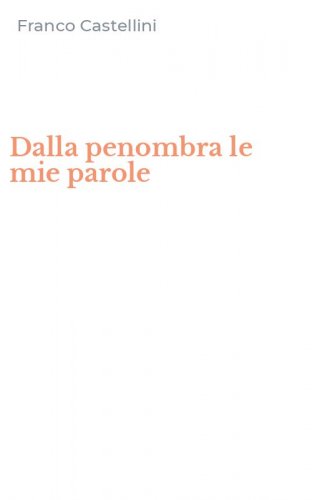Dalla penombra le mie parole