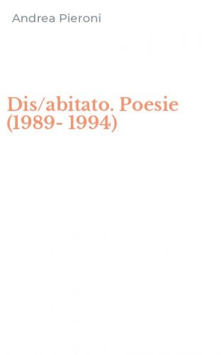 Dis/abitato. Poesie (1989-1994)